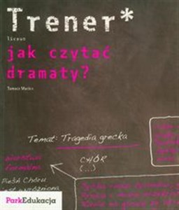 Trener Jak czytać dramaty? Liceum