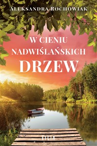 W cieniu nadwiślańskich drzew