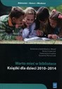 Warto mieć w bibliotece Książki dla dzieci 2010-2014