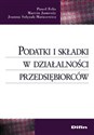 Podatki i składki w działalności przedsiębiorców - Paweł Felis, Marcin Jamroży, Joanna Szlęzak-Matusewicz