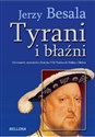 Tyrani i błaźni Od czasów rzymskich i Henryka VIII Tudora do Stalina i Hitlera