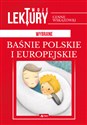 Wybrane baśnie polskie i europejskie twoje lektury - Opracowanie Zbiorowe