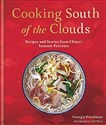 Cooking South of the Clouds Recipes and Stories from China's Yunnan Province