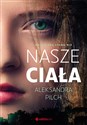 Nasze ciała - Aleksandra Pilch