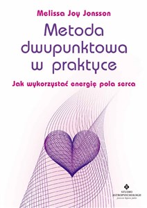 Metoda dwupunktowa w praktyce Jak wykorzystać energię pola seerca