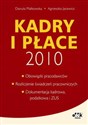 Kadry i płace 2010 obowiązki pracodawców, rozliczanie świadczeń pracowniczych, dokumentacja kadrowa, podatkowa i  ZUS