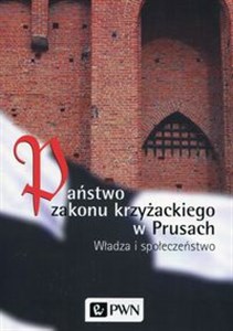 Państwo zakonu krzyżackiego w Prusach Władza i społeczeństwo - Księgarnia Niemcy (DE)