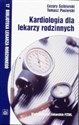 Kardiologia dla lekarzy rodzinnych - Cezary Ścibiorski, Tomasz Pasierski