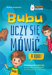 Bubu uczy się mówić A kuku! Interaktywna książeczka do stymulacji mowy dziecka od 6 m-ca do 3 roku życia - Księgarnia UK