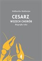 Cesarz wszech chorób Biografia raka