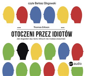 [Audiobook] Otoczeni przez idiotów Jak dogadać się z tymi, których nie możesz zrozumieć - Księgarnia UK