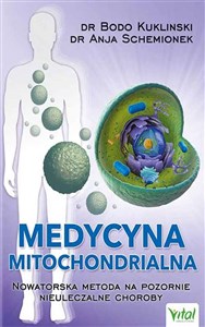 Medycyna mitochondrialna. Nowatorska metoda na pozornie nieuleczalne choroby - Księgarnia UK