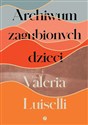 Archiwum zagubionych dzieci - Valeria Luiselli