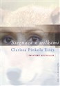Biegnąca z wilkami Archetyp Dzikiej Kobiety w mitach i legendach - Clarissa Pinkola Estes