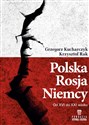 Polska, Rosja, Niemcy. Od XVI do XXI wieku 