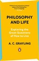 Philosophy and Life - A. C. Grayling