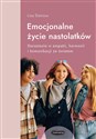 Emocjonalne życie nastolatków Dorastanie w empatii, harmonii i komunikacji ze światem