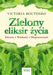 Zielony eliksir życia Zdrowie Witalność Długowieczność