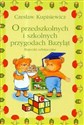 O przedszkolnych i szkolnych przygodach Bazyląt Bajeczki edukacyjne - Czesław Kupisiewicz