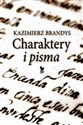 Charaktery i pisma - Kazimierz Brandys