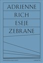 Eseje zebrane Kultura, polityka i sztuka poezji - Adrienne Rich