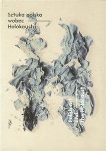 Sztuka polska wobec Holokaustu Polish art and the Holocaust - Księgarnia UK