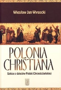 Polonia Christiana Szkice z dziejów Polski Chrześcijańskiej - Księgarnia Niemcy (DE)