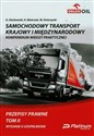 Samochodowy transport krajowy i międzynarodowy Tom 2 Przepisy prawne Kompendium wiedzy praktycznej