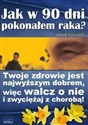 Jak w 90 dni pokonałem raka