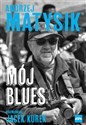 Mój blues Rozmawiał: Jacek Kurek - Andrzej Matysik