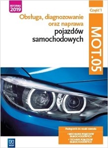 Obsługa, diagnozowanie oraz naprawa pojazdów samochodowych Kwalifikacja MOT.05 Część 1 - Księgarnia Niemcy (DE)