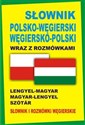 Słownik polsko-węgierski węgiersko-polski wraz z rozmówkami Słownik i rozmówki węgierskie Lengyel-Magyar Magyar-Lengyel Szótár