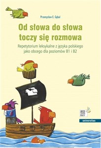 Od słowa do słowa toczy się rozmowa. Repetytorium leksykalne z języka polskiego jako obcego dla poziomów B1 i B2 - Księgarnia Niemcy (DE)