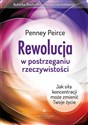 Rewolucja w postrzeganiu rzeczywistości Jak siła koncentracji może zmienić Twoje życie - Penney Peirce