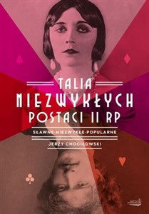 Talia niezwykłych postaci II RP Sławne, niezwykłe, popularne