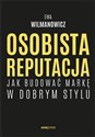 Osobista reputacja. Jak budować markę w dobrym stylu - Ewa Wilmanowicz