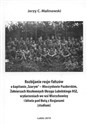 Rozbijanie rosjo-fałszów o kapitanie,,Szarym'' Mieczysławie Pazderskim Żołnierzach Niezłomnych Okręgu Lubelskiego NSZ wydarzeniach we wsi Wierzchowiny i bitwie pod Hutą z Rosjanami studium - Jerzy C. Malinowski