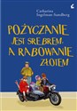 Pożyczanie jest srebrem, a rabowanie złotem - Catharina Ingelman-Sundberg