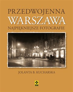 Przedwojenna Warszawa Najpiękniejsze fotografie - Księgarnia Niemcy (DE)