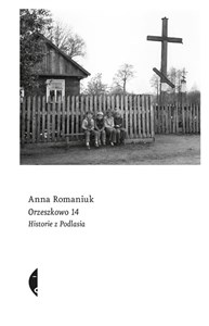 Orzeszkowo 14 Historie z Podlasia - Księgarnia UK