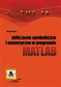 Obliczenia symboliczne i numeryczne w programie Matlab - Wiesława Regel