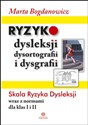 Ryzyko dysleksji, dysortografii i dysgrafii Skala Ryzyka Dysleksji wraz z normami dla klas I i II - Marta Bogdanowicz