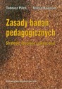 Zasady badań pedagogicznych Strategie ilościowe i jakościowe - Tadeusz Pilch, Teresa Bauman