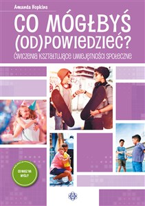 Co mógłbyś odpowiedzieć Ćwiczenia kształtujące umiejętności społeczne - Księgarnia UK