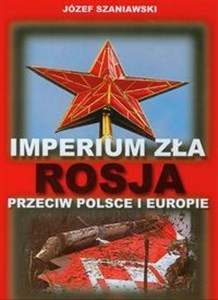 Imperium zła Rosja przeciw Polsce i Europie - Księgarnia UK