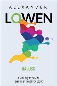 Radość Naucz się wyzwalać energię stłumionych uczuć