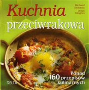 Kuchnia przeciwrakowa Ponad 160 przepisów kulinarnych