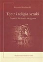 Teatr i religia sztuki Parsifal Richarda Wagnera