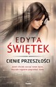 Cienie przeszłości - Edyta Świętek