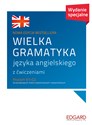 Wielka gramatyka języka angielskiego z ćwiczeniami Poziom A1-C2 dla początkujących, średnio zaawansowanych i zaawansowanych